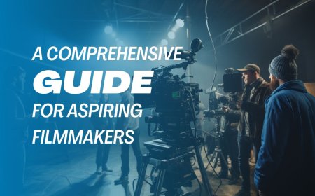 A Comprehensive Guide for Aspiring Filmmakers